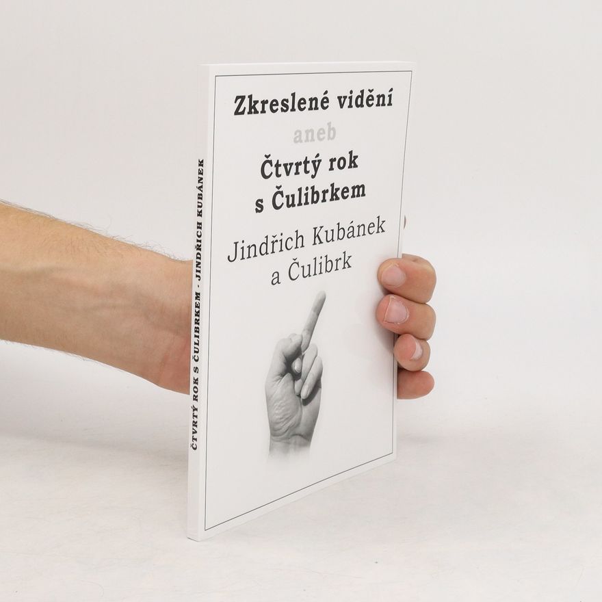 Jindřich Kubánek Zkreslené vidění, aneb, Čtvrtý rok s Čulibrkem
