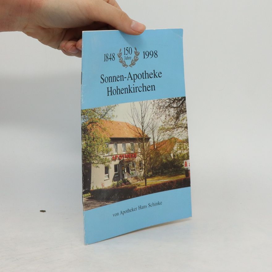 Hans Schinke 150 Jahre Sonnen-Apotheke Hohenkirchen
