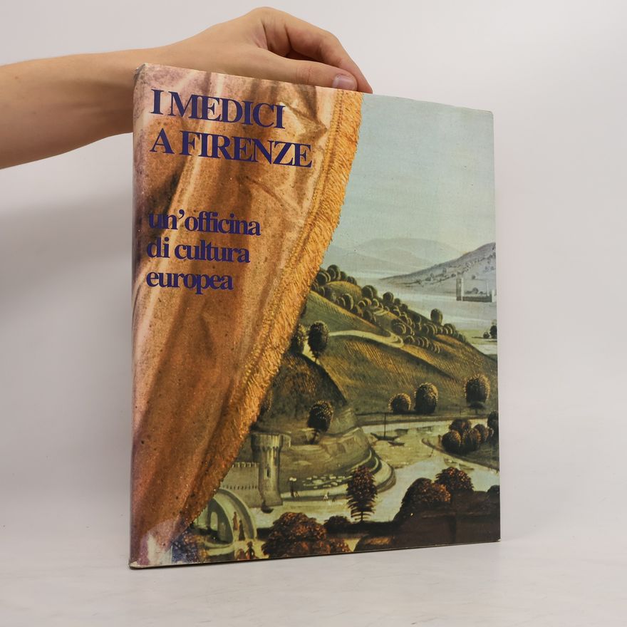 AA.VV. I Medici a Firenze. Un'officina di cultura europea