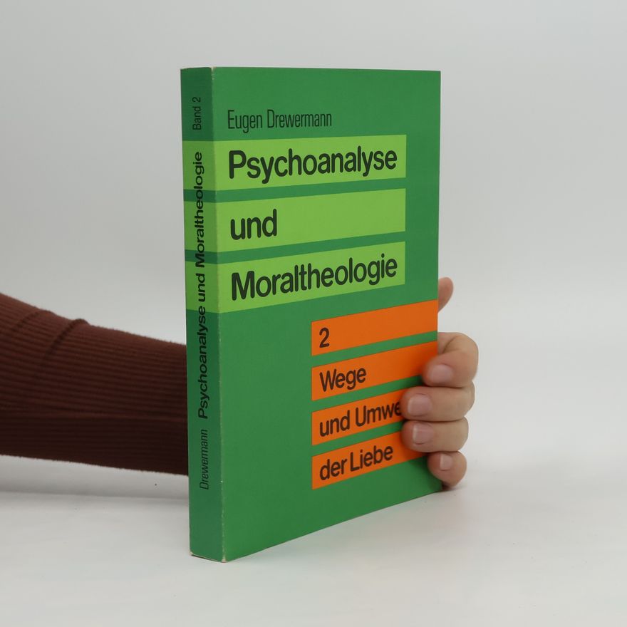 Eugen Drewermann Psychoanalyse und Moraltheologie Band 2 - Wege und Umwege der Liebe