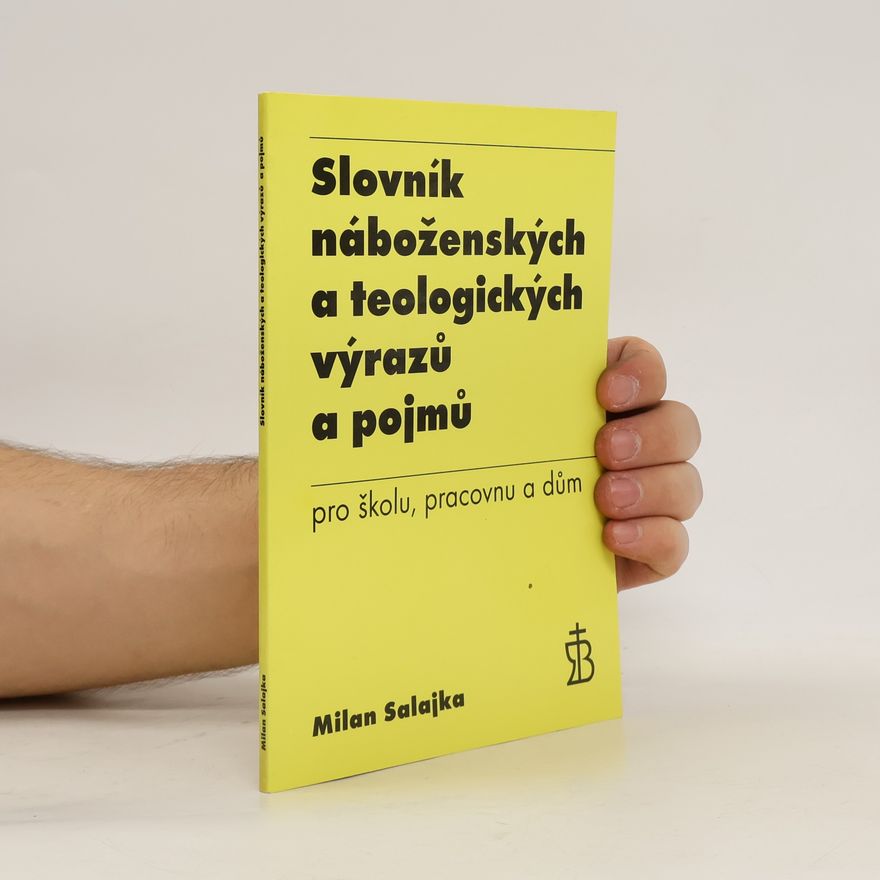 Milan Salajka Slovník náboženských a teologických výrazů a pojmů pro školu, pracovnu a dům