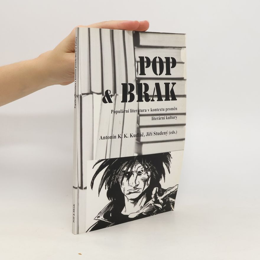 Antonín K. K. Kudláč POP & BRAK: Populární literatura v kontextu proměn literární kultury