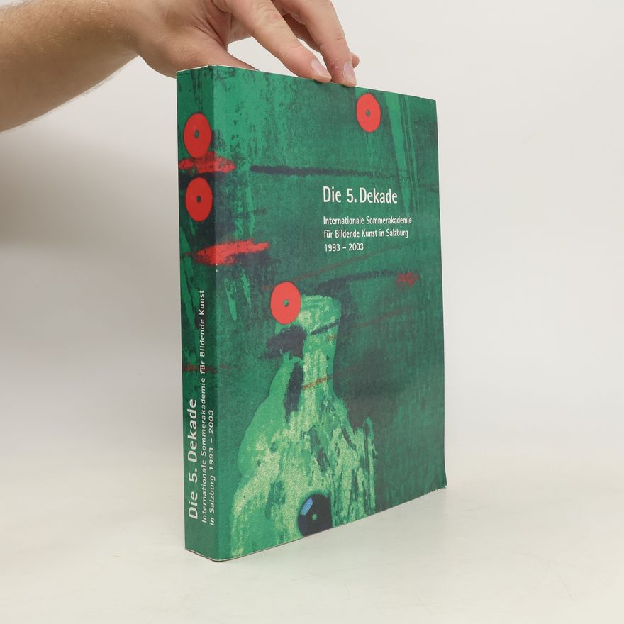 Barbara Wally Die 5. Dekade / Internationale Sommerakademie für Bildende Kunst Salzburg