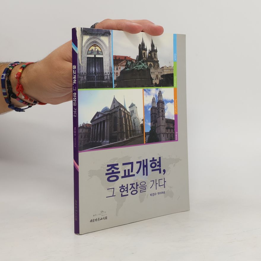Autorenkollektiv 종교개혁 그 현장을 가다. Jong-gyogaehyeog geu hyeonjang-eul gada