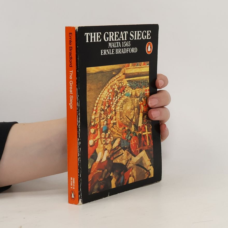Ernle Bradford The Great Siege: Malta 1565