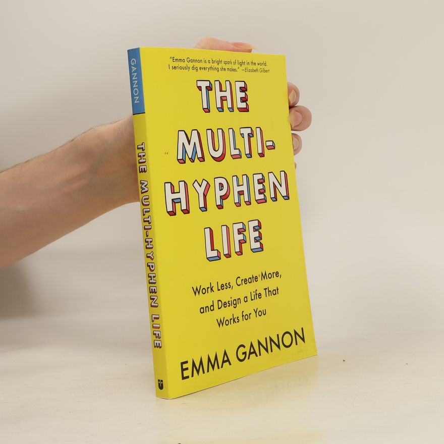 Emma Gannon The Multi-Hyphen Life: Work Less, Create More, and Design a Life That Works for You