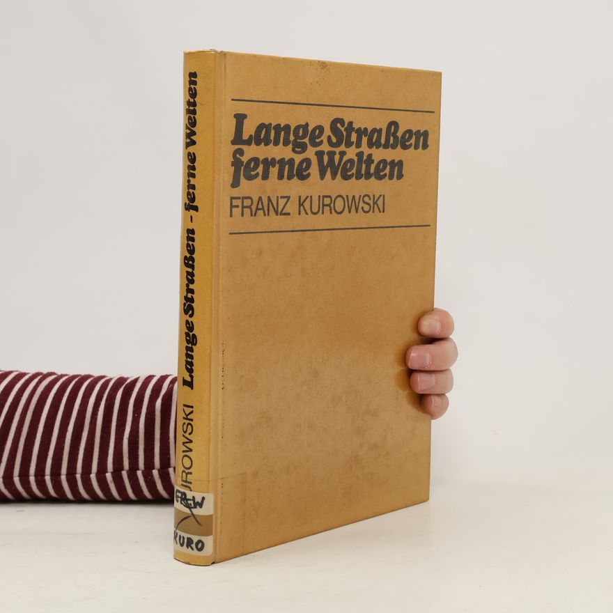 Franz Kurowski Lange Strassen, ferne Welten