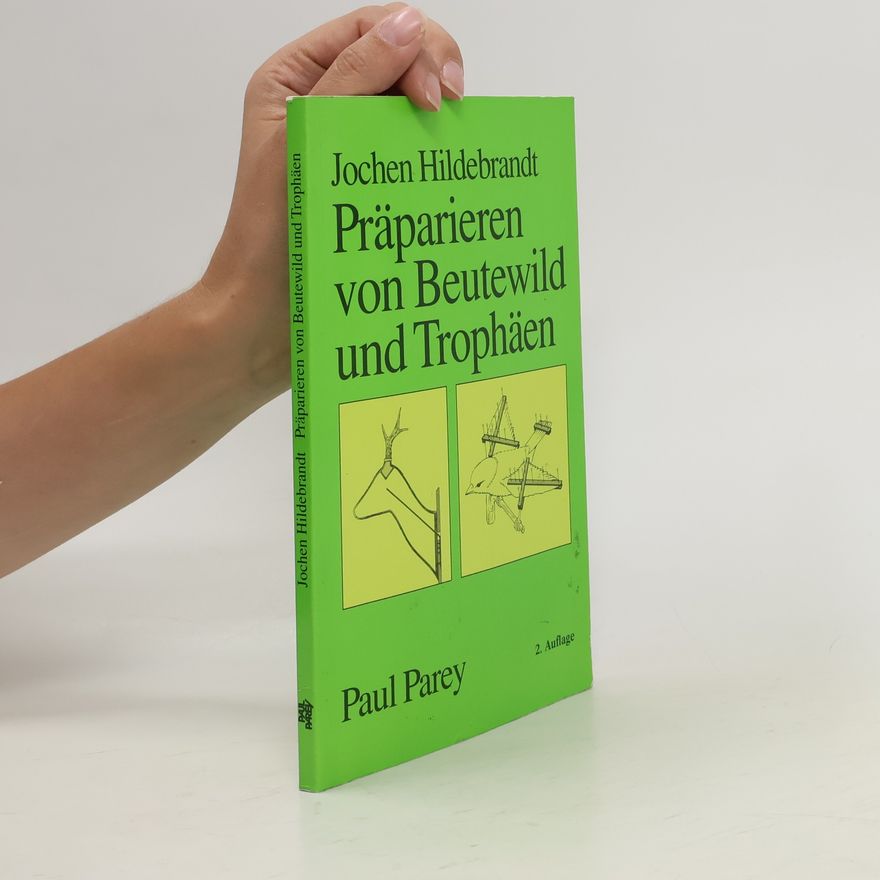 Jochen Hildebrandt Präparieren von Beutewild und Trophäen