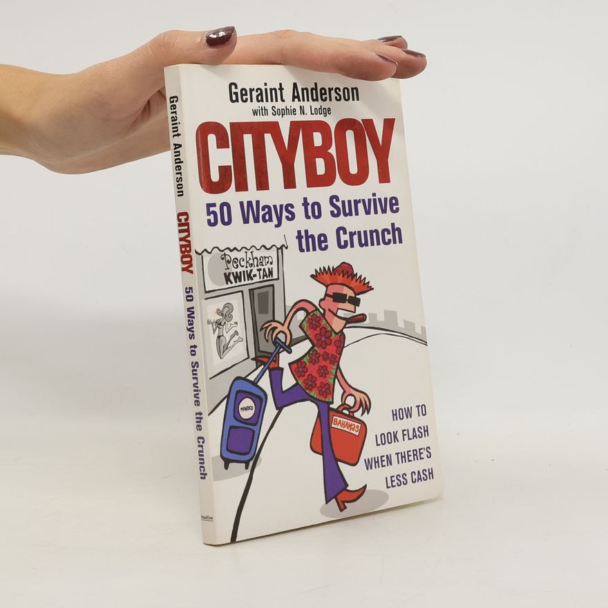 Geraint Anderson Cityboy. 50 Ways to Survive the Crunch