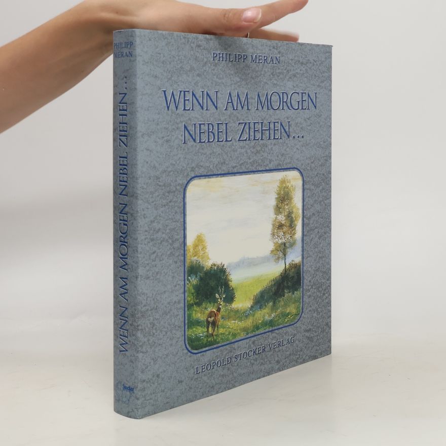 Philipp von Meran Wenn am Morgen Nebel ziehen...