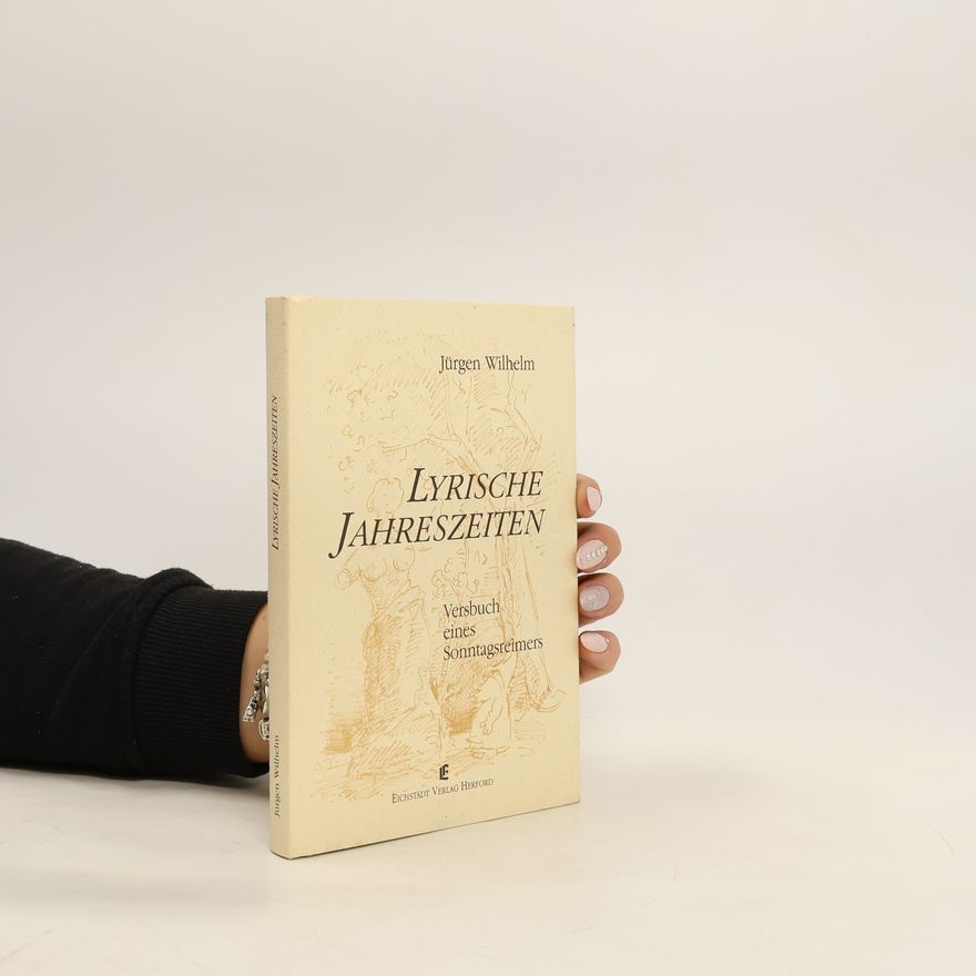 Jürgen Wilhelm Lyrische Jahreszeiten