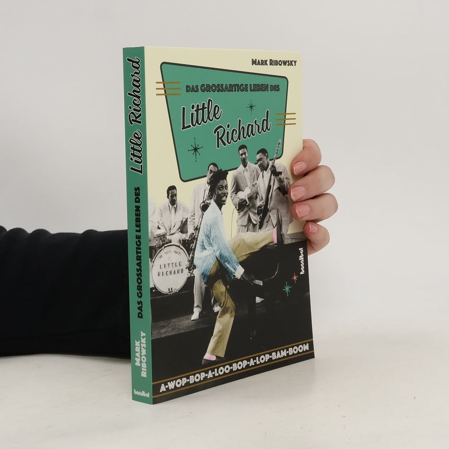 Mark Ribowsky Das großartige Leben des Little Richard