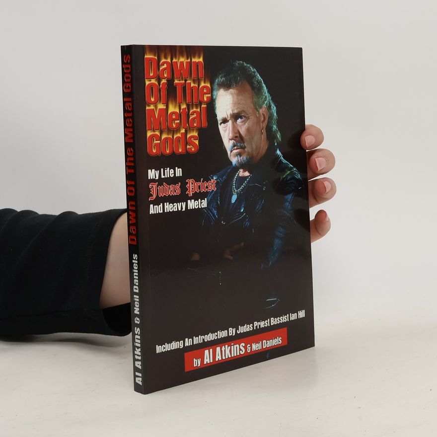 Al Atkins Dawn Of The Metal Gods. My Life In Judas Priest And Heavy Metal