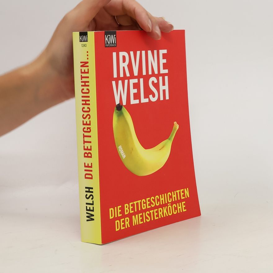 Irvine Welsh Die Bettgeschichten der Meisterköche