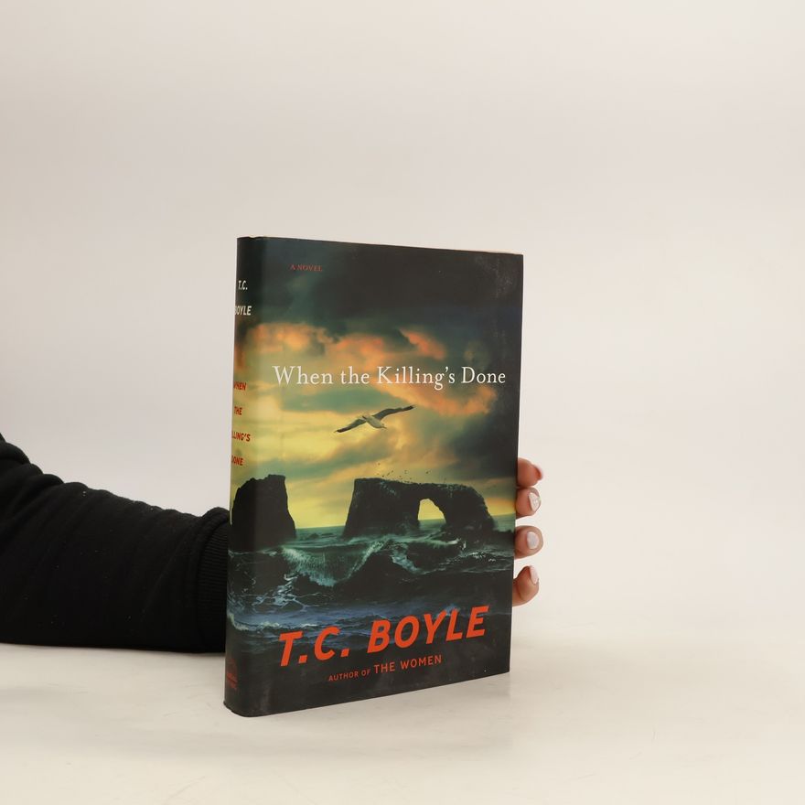 T. Coraghessan Boyle When the Killing's Done