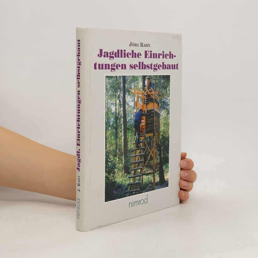 Jörg Rahn Jagdliche Einrichtungen selbstgebaut