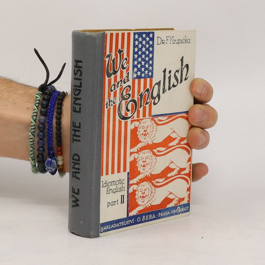 František Krupička We and the English. Idiomatic English. (An introduction into the English way of thinking). Part II.