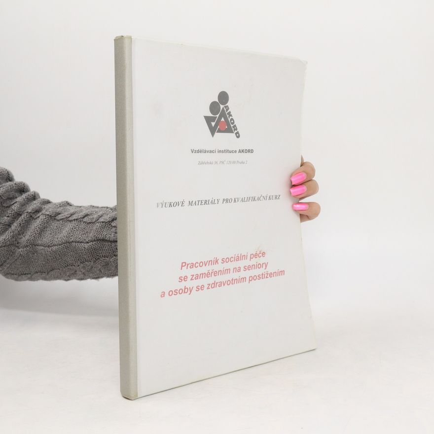 Various authors Pracovník sociální péče se zaměřením na seniory a osoby se zdravotním postižením