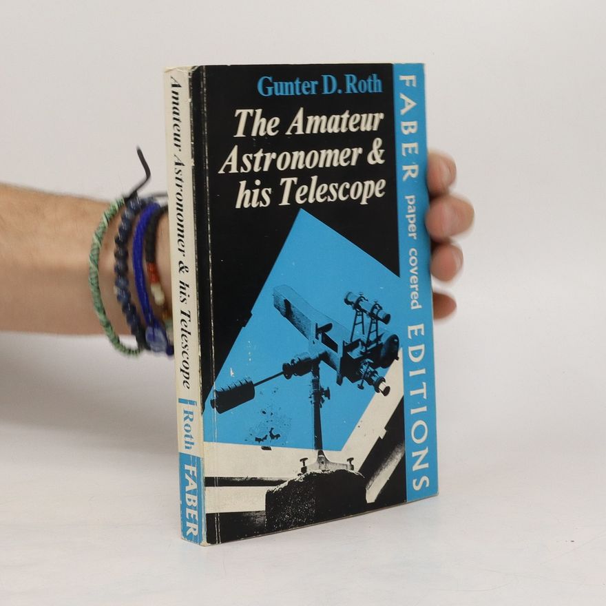Günter Dietmar Roth The Amateur Astronomer and His Telescope