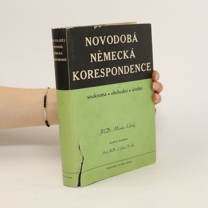 Miroslav Koloděj Novodobá německá korespondence. Soukromá, obchodní, úřední