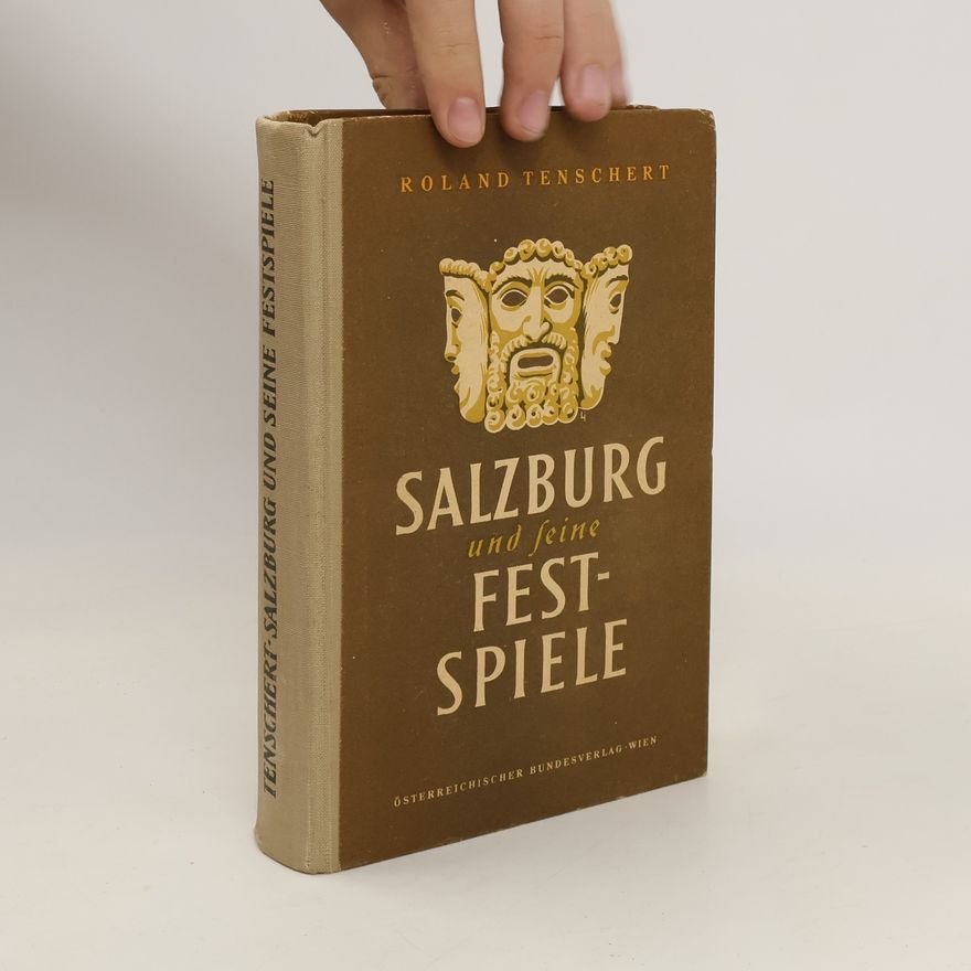 Roland Tenschert Salzburg und seine Festspiele