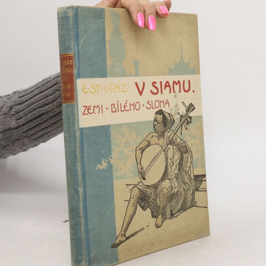 Enrique Stanko Vráz Cesty světem 2. V Siamu, zemi bílého slona