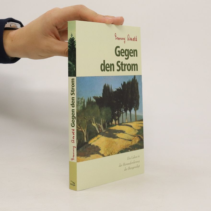 Emmy Arnold Gegen den Strom