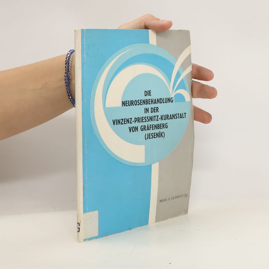 O. Grünner Die Neurosenbehandlung in der Vinzenz-Priessnitz-Kuranstalt von Gräfenberg (Jeseník)