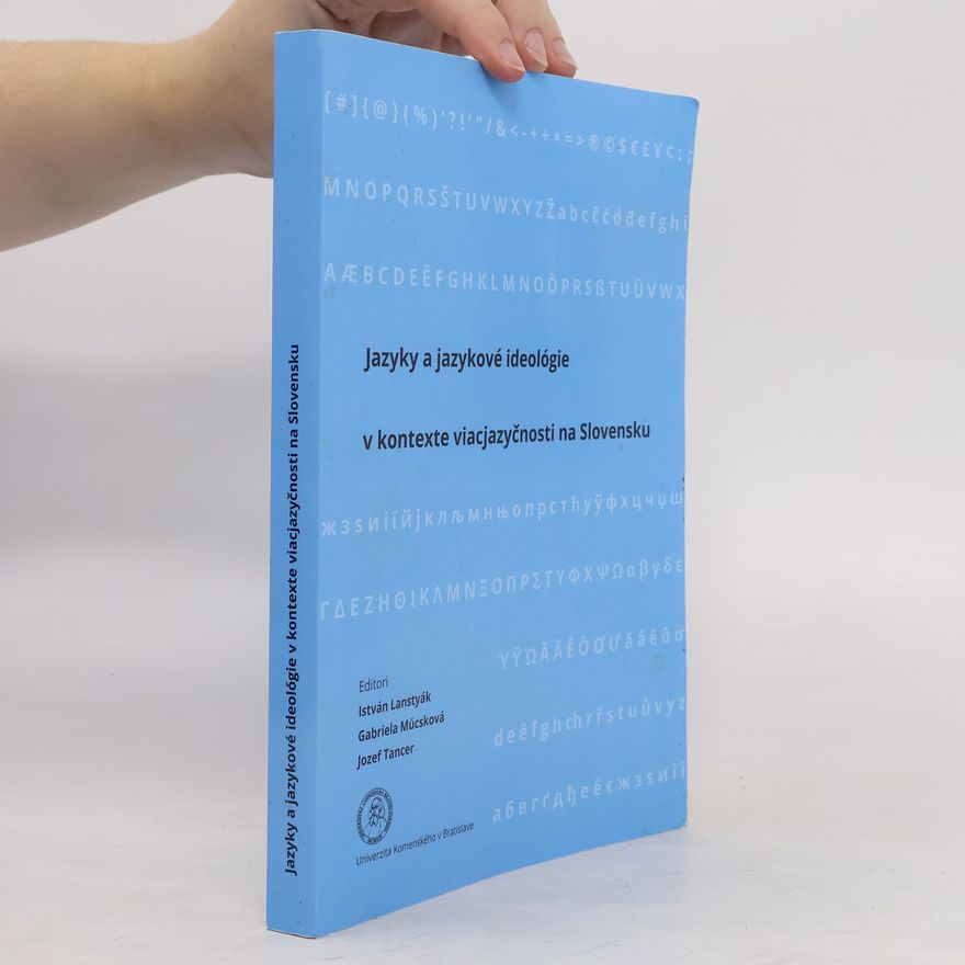 Gabriela Múcsková Jazyky a jazykové ideológie v kontexte viacjazyčnosti na Slovensku