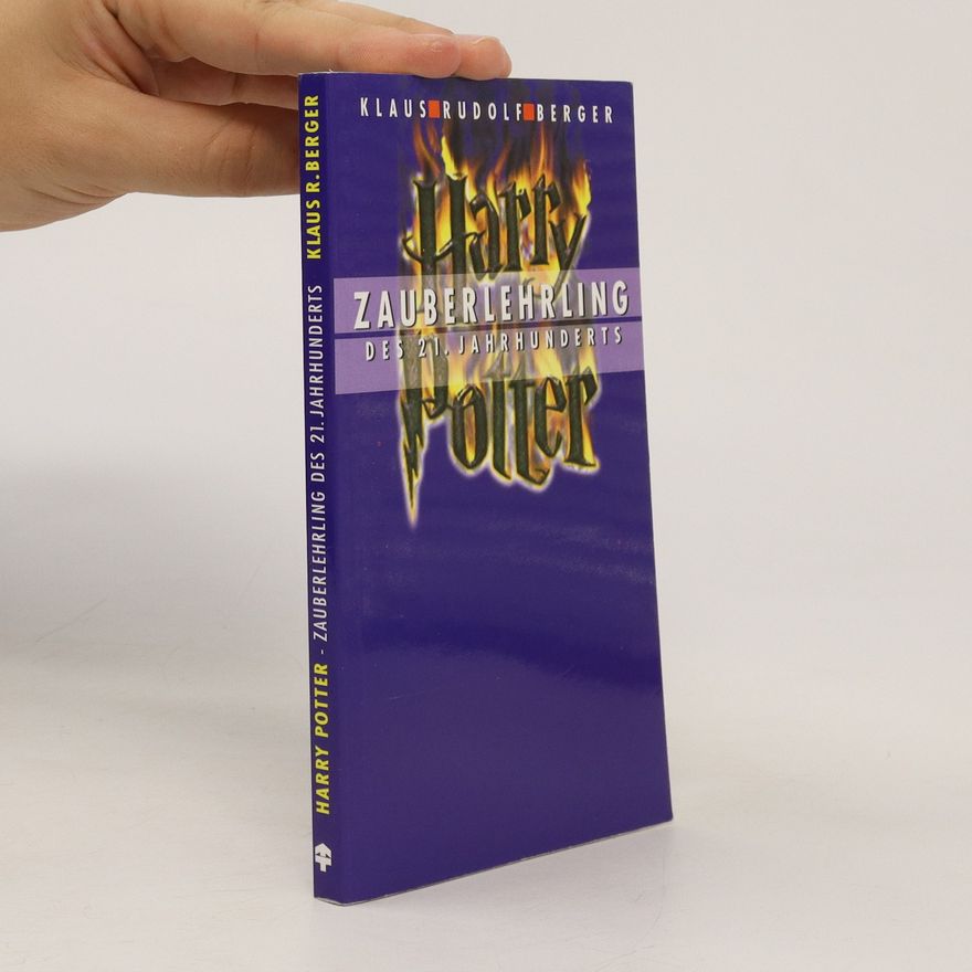 Klaus R. Berger Harry Potter - Zauberlehrling des 21. Jahrhunderts