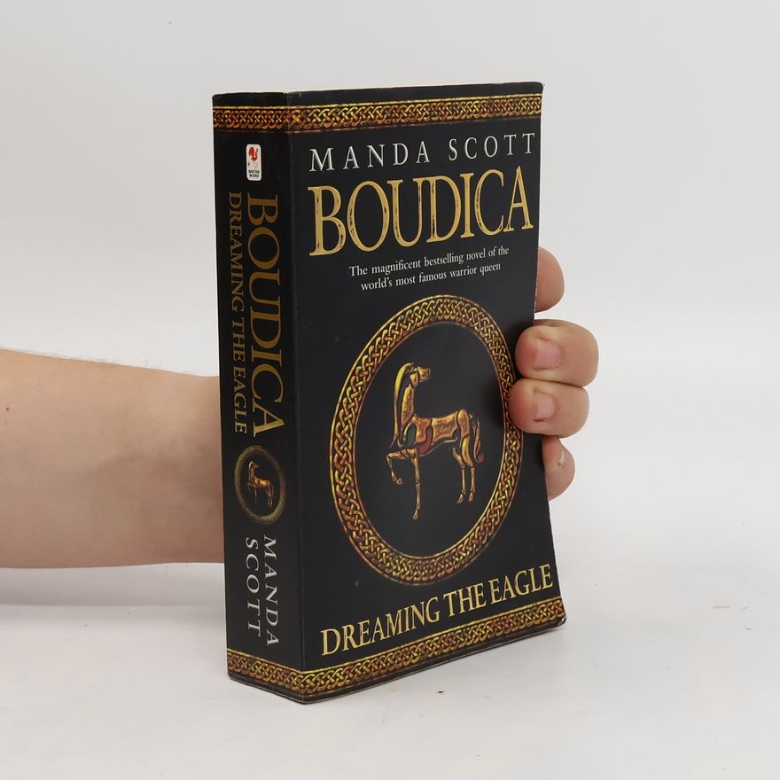 Manda Scott Boudica: Dreaming The Eagle