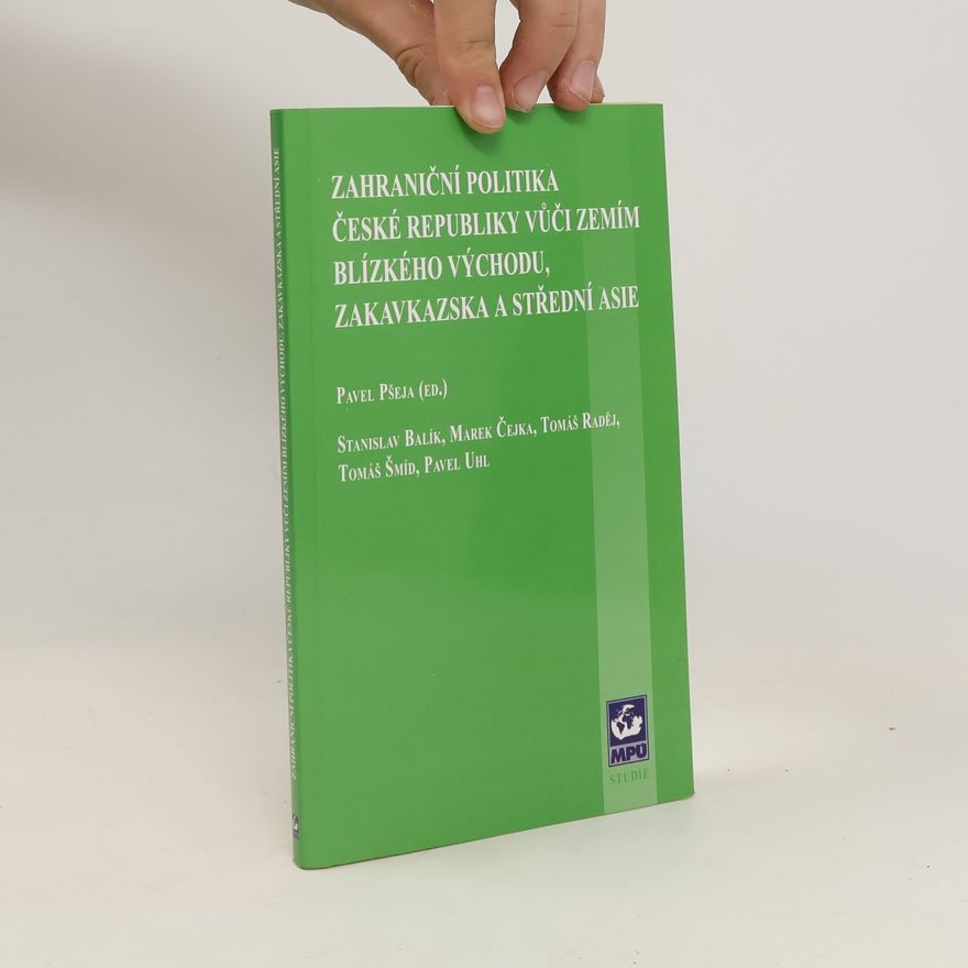 Pavel Pšeja Zahraniční politika České republiky vůči zemím Blízkého Východu, Zakavkazska a Střední Asie