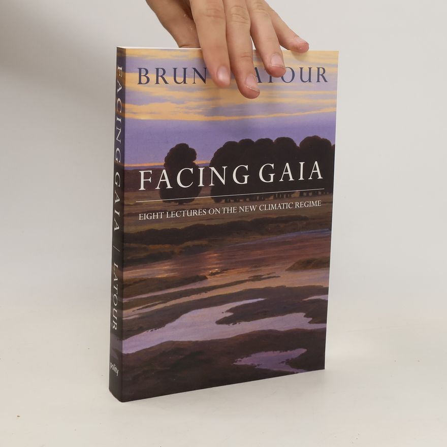 Bruno Latour Facing Gaia