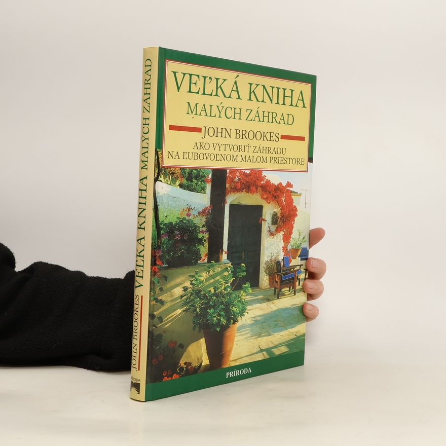 John Brookes Veľká kniha malých záhrad