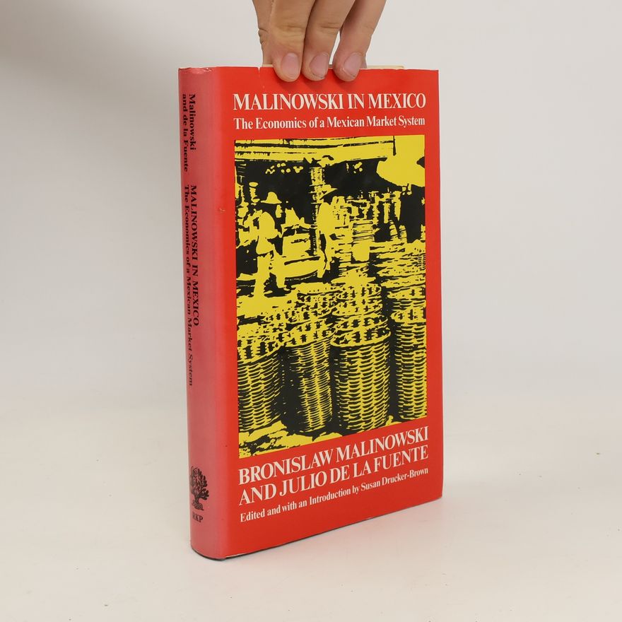 Julio de la Fuente Malinowski in Mexico. The Economics of a Mexican Market System
