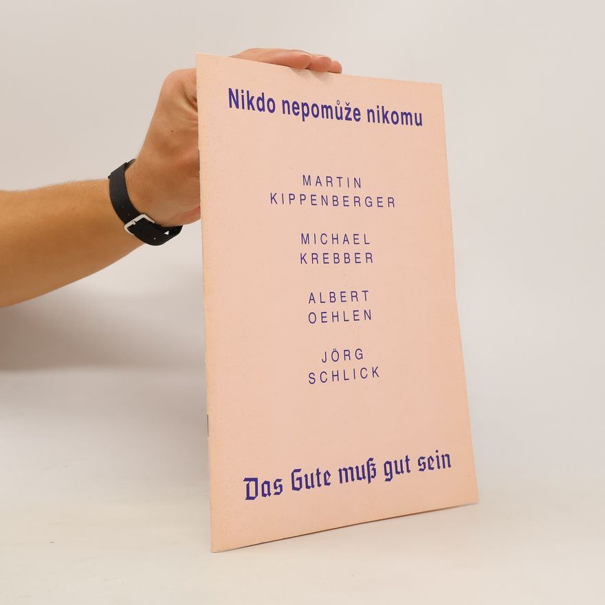 Jörg Schlick Nikdo nepomůže nikomu. Das Gute muss gut sein
