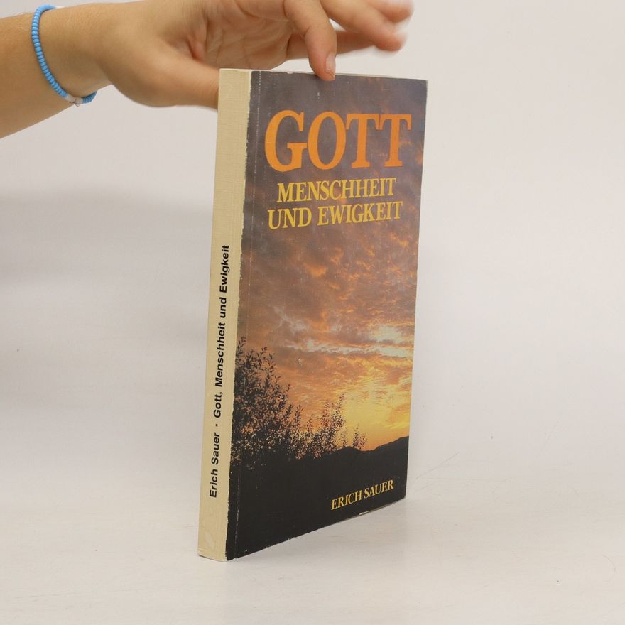 Erich Sauer Gott, Menschheit und Ewigkeit
