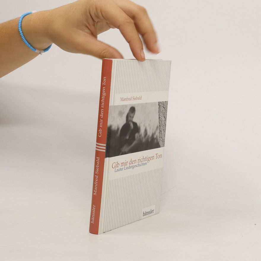 Manfred Siebald Gib mir den richtigen Ton