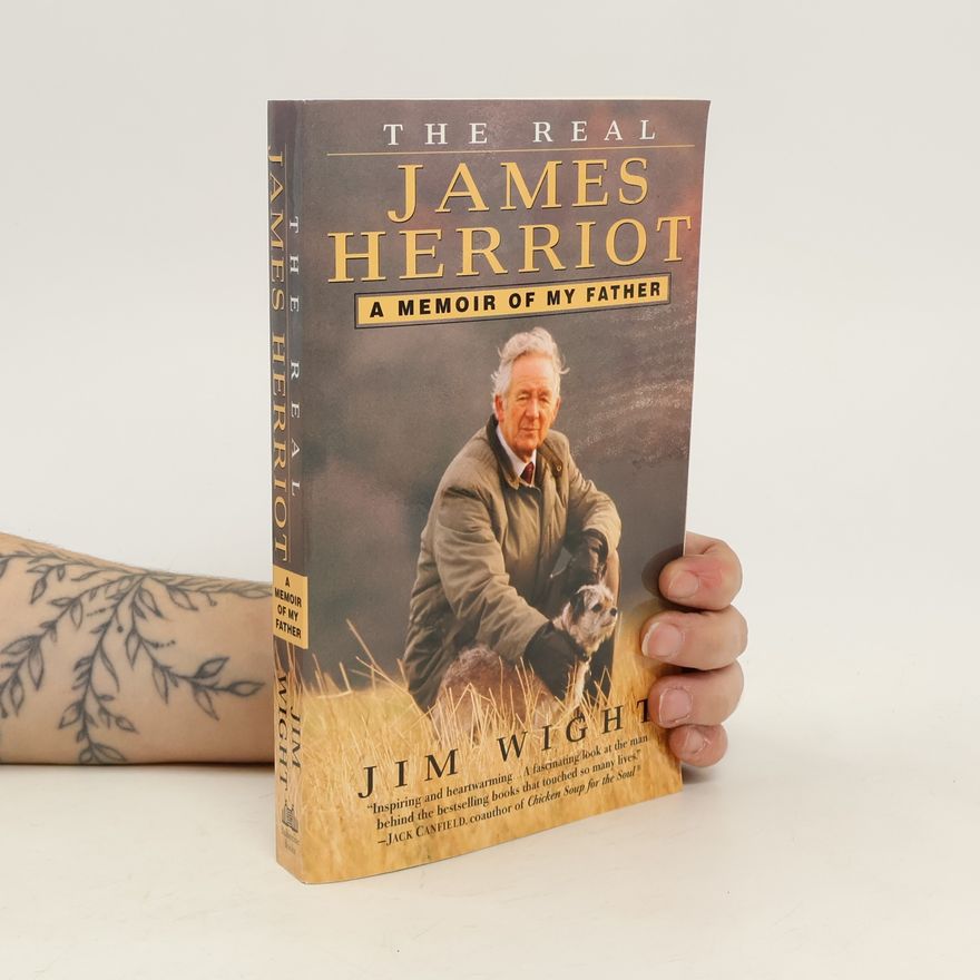 James Wight The Real James Herriot: A Memoir of My Father