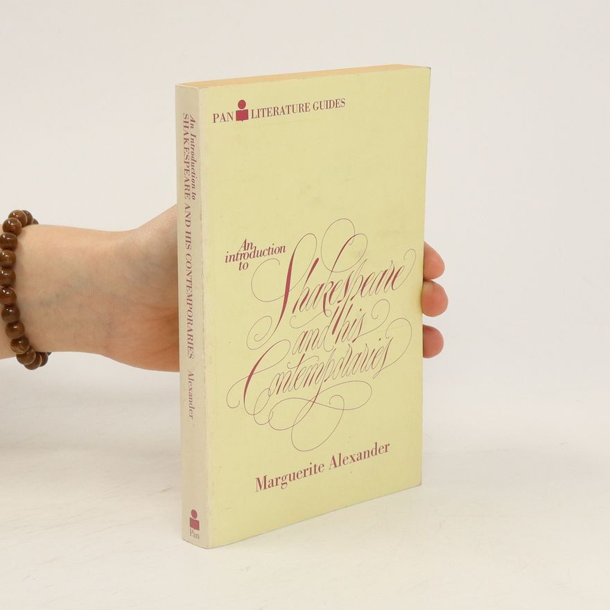 Marguerite Alexander An Introduction to Shakespeare and His Contemporaries