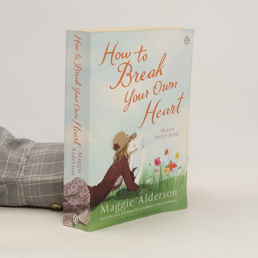 Maggie Alderson How to Break Your Own Heart