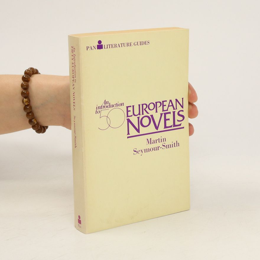 Martin Seymour-Smith An Introduction to Fifty European Novels