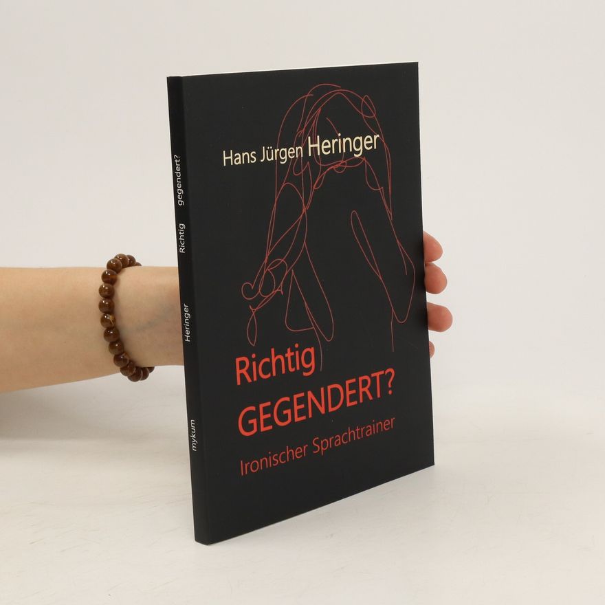 Hans Jürgen Heringer Richtig GEGENDERT?
