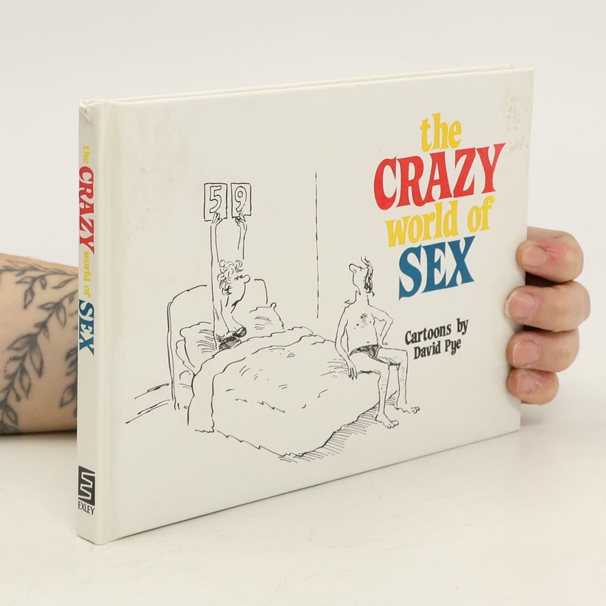David Pye The Crazy World Of Sex