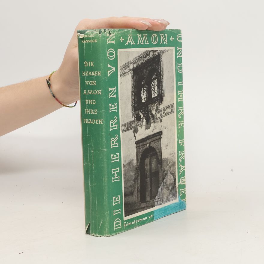 Elisabeth Kraus-Kassegg Die Herren von Amon und ihre Frauen