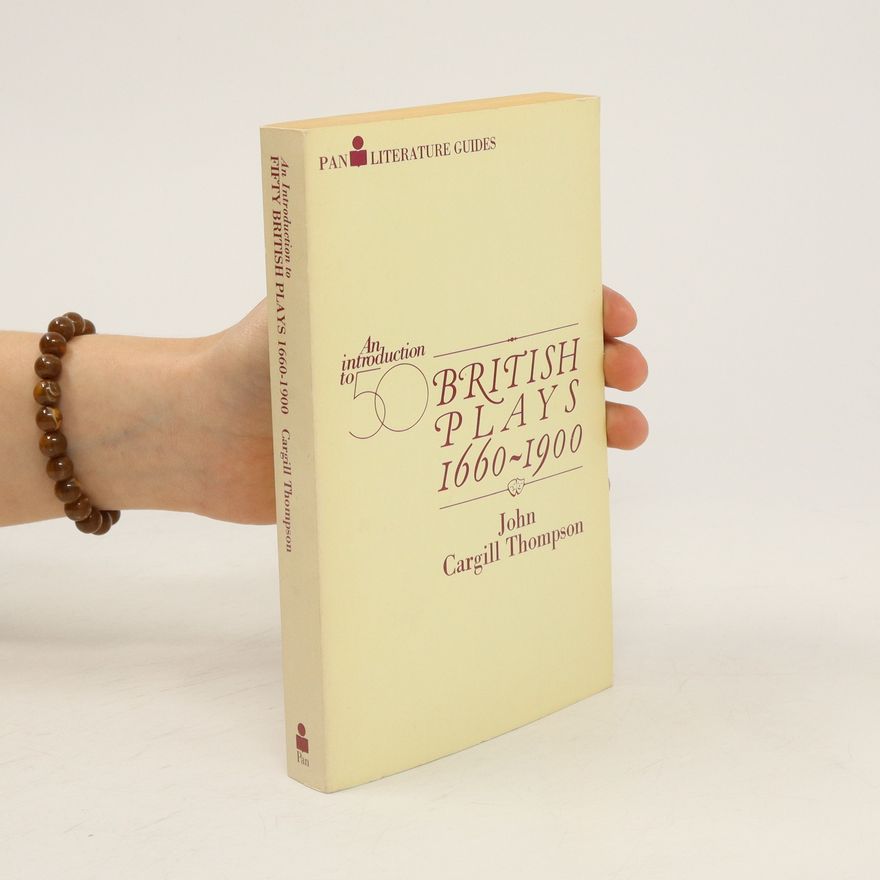 John Cargill Thompson 50 British Plays 1660-1900