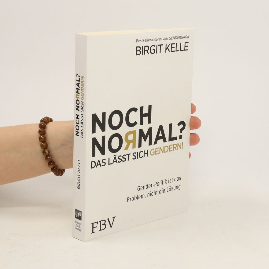 Birgit Kelle Noch normal? Das lässt sich gendern!