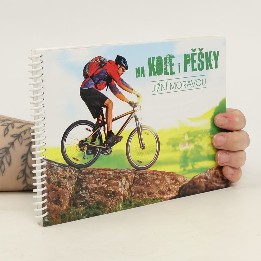 Kolektiv autorů Na kole i pěšky Jižní Moravou