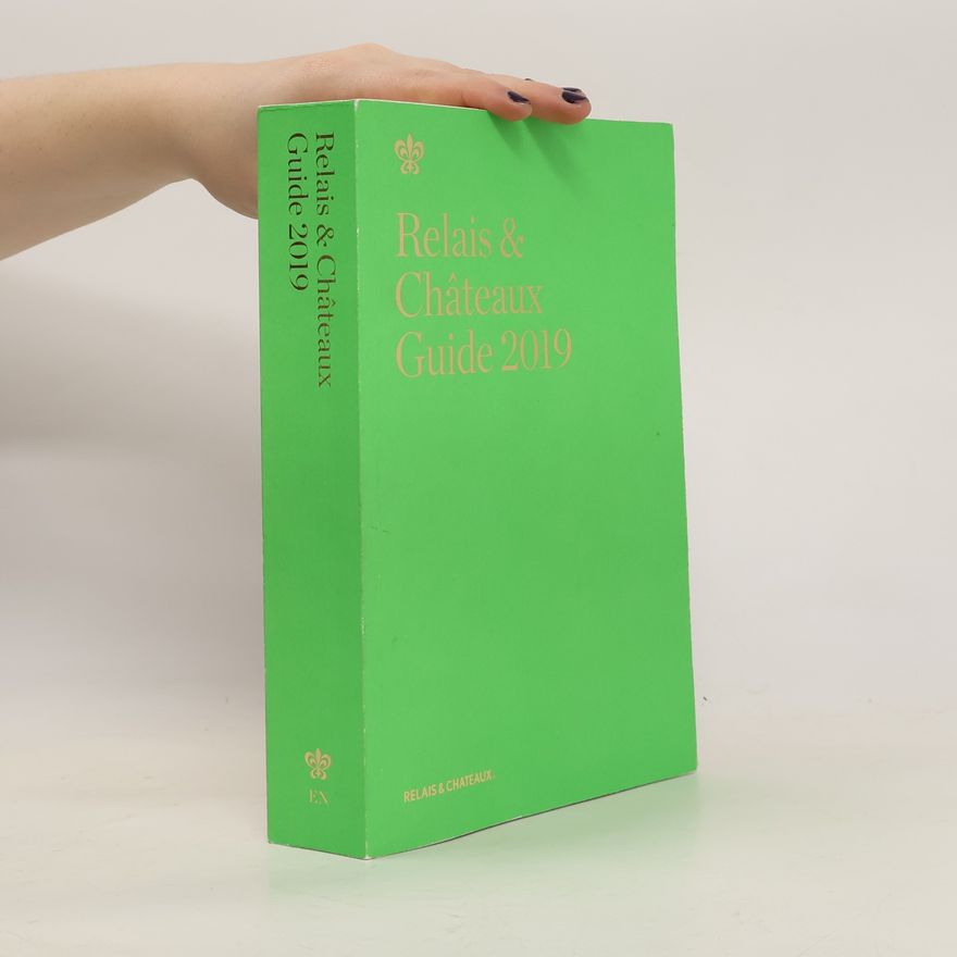 Kolektiv autorů Relais & Châteaux Guide 2019