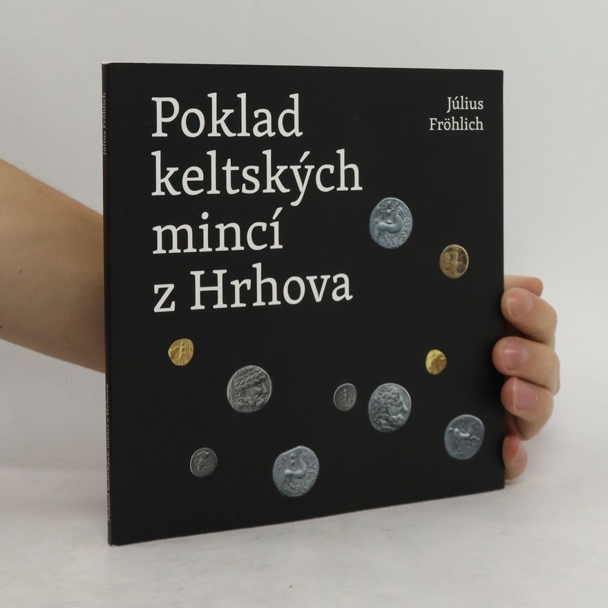 Julius Fröhlich Poklad keltskách mincí z Hrhova